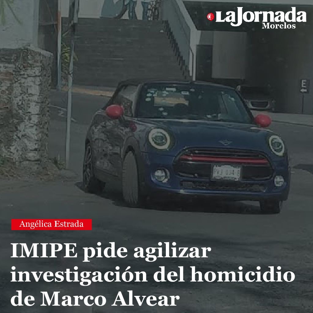 IMIPE pide agilizar investigación del homicidio de Marco Alvear