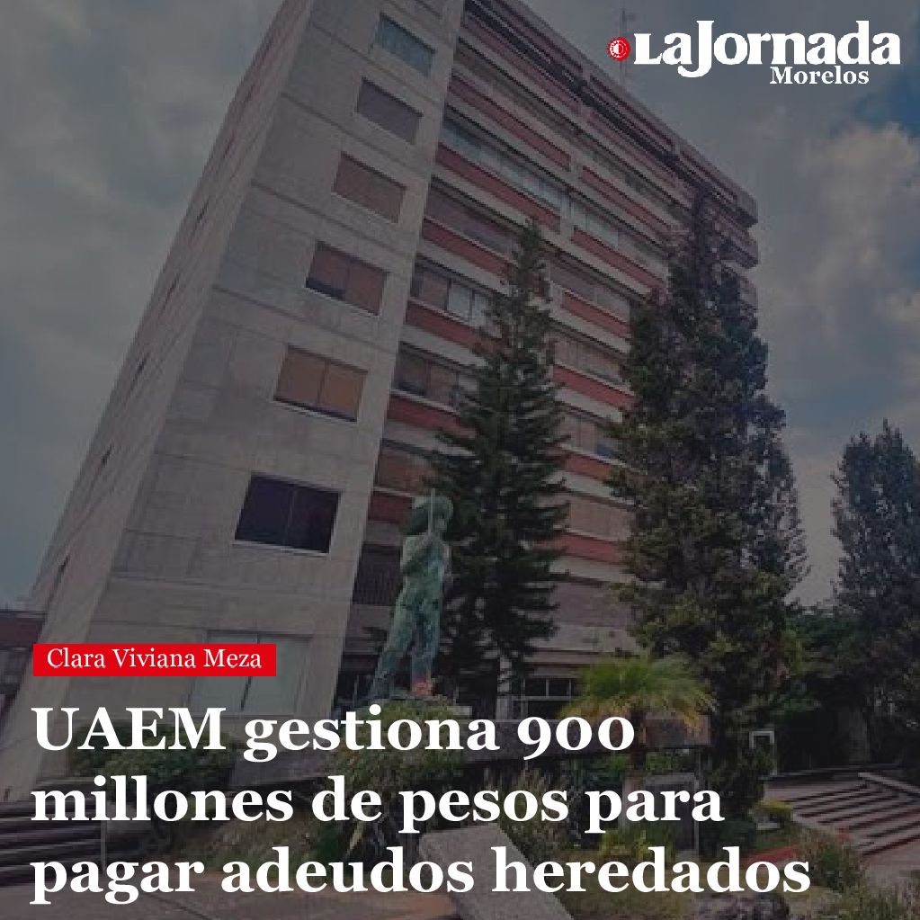 UAEM gestiona 900 millones de pesos para pagar adeudos heredados