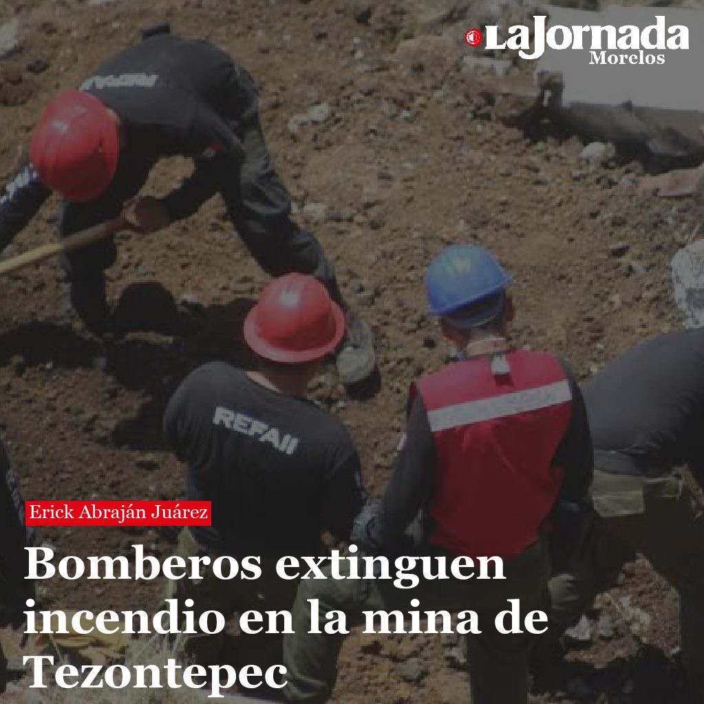 Bomberos extinguen incendio en la mina de Tezontepec
