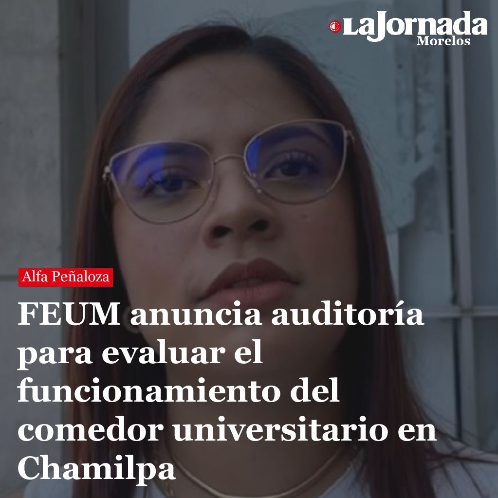 FEUM anuncia auditoría para evaluar el funcionamiento del comedor universitario en Chamilpa