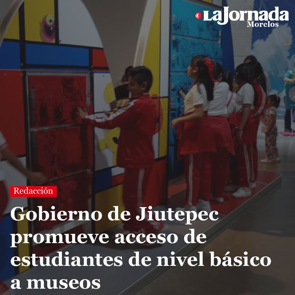 Gobierno de Jiutepec promueve acceso de estudiantes de nivel básico a museos