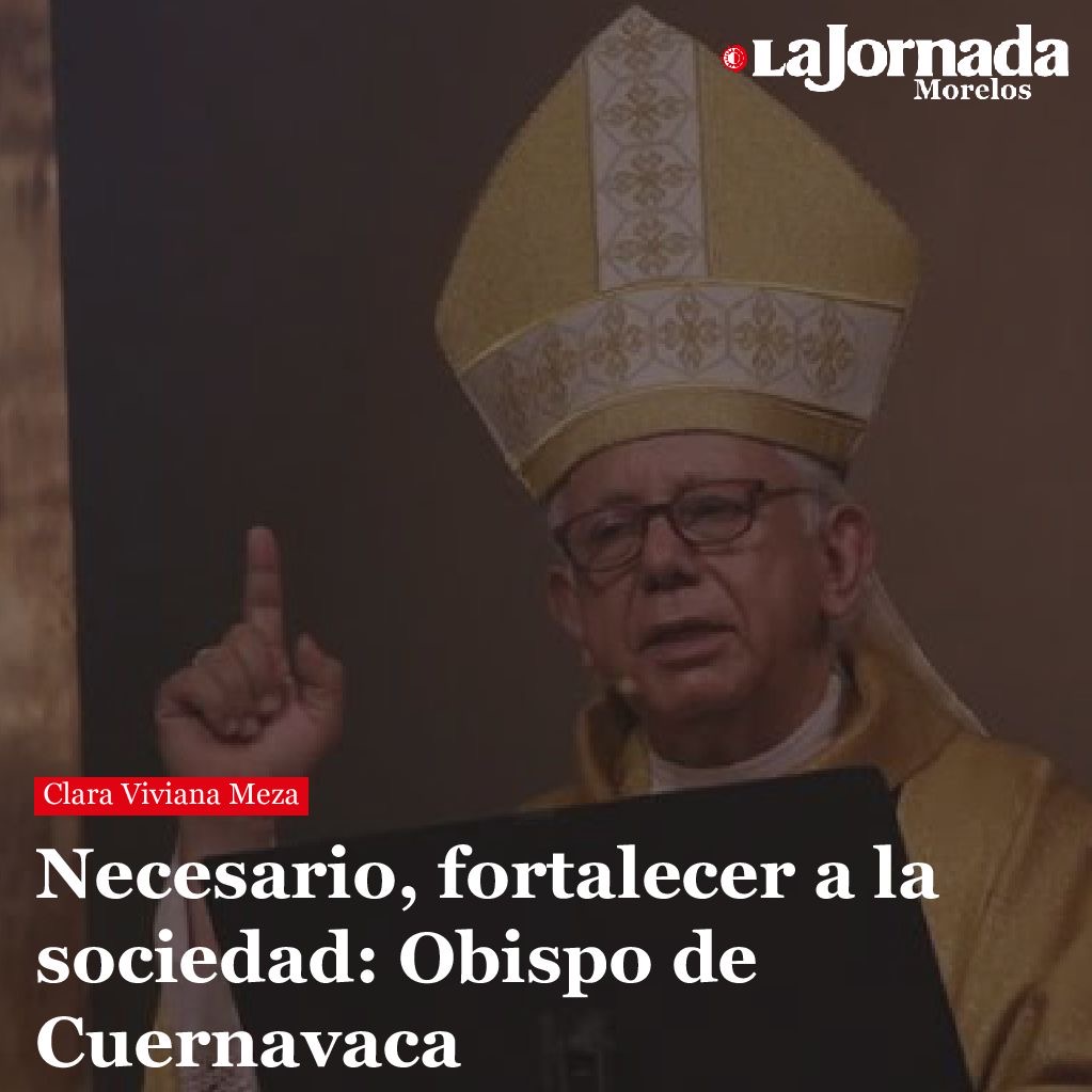 Necesario, fortalecer a la sociedad: Obispo de Cuernavaca