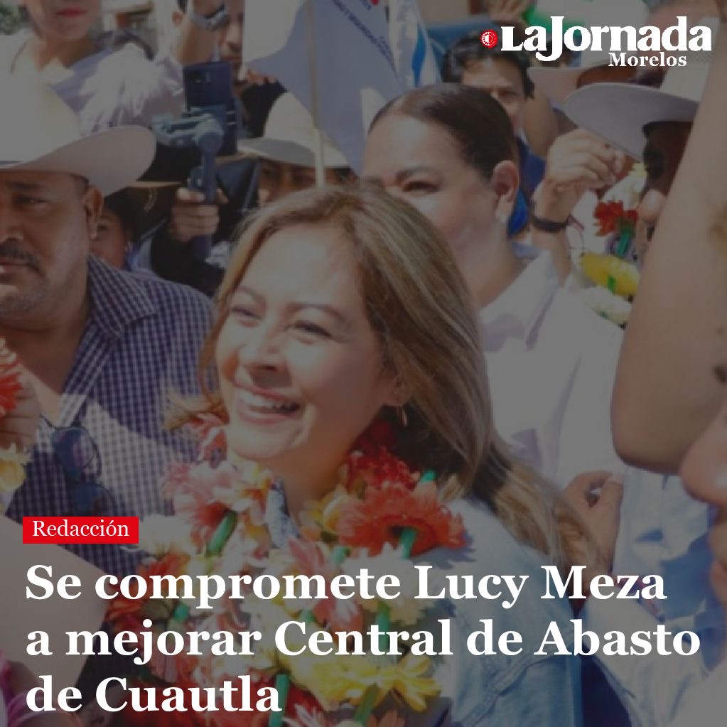 Se compromete Lucy Meza a mejorar Central de Abasto de Cuautla