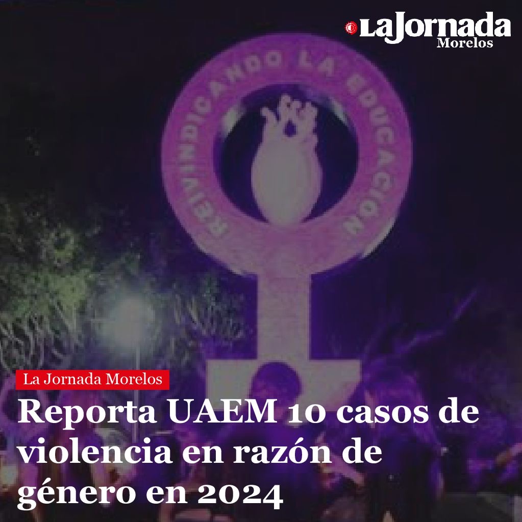 Reporta UAEM 10 casos de violencia en razón de género en 2024