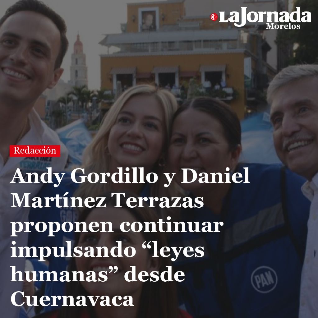 Andy Gordillo y Daniel Martínez Terrazas proponen continuar impulsando “leyes humanas” desde Cuernavaca