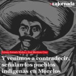 Y venimos a contradecir, señalan los pueblos indígenas en Morelos