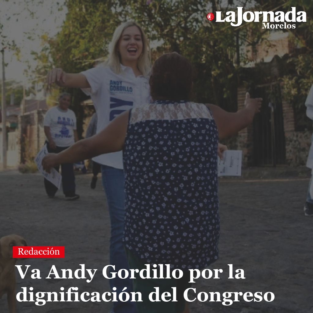 Va Andy Gordillo por la dignificación del Congreso