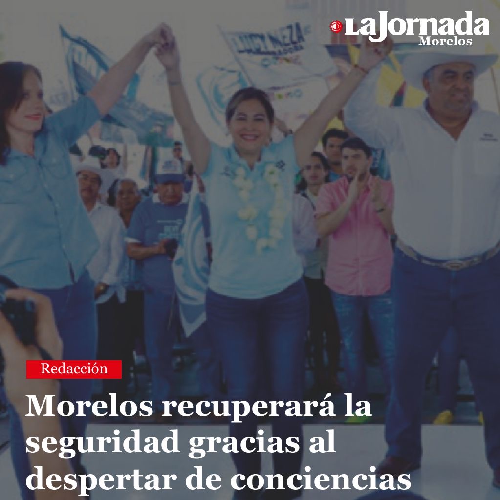 Morelos recuperará la seguridad gracias al despertar de conciencias