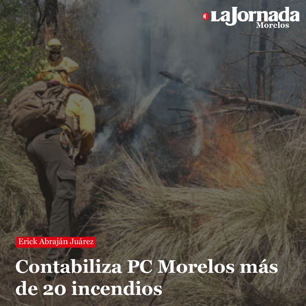 Contabiliza PC Morelos más de 20 incendios
