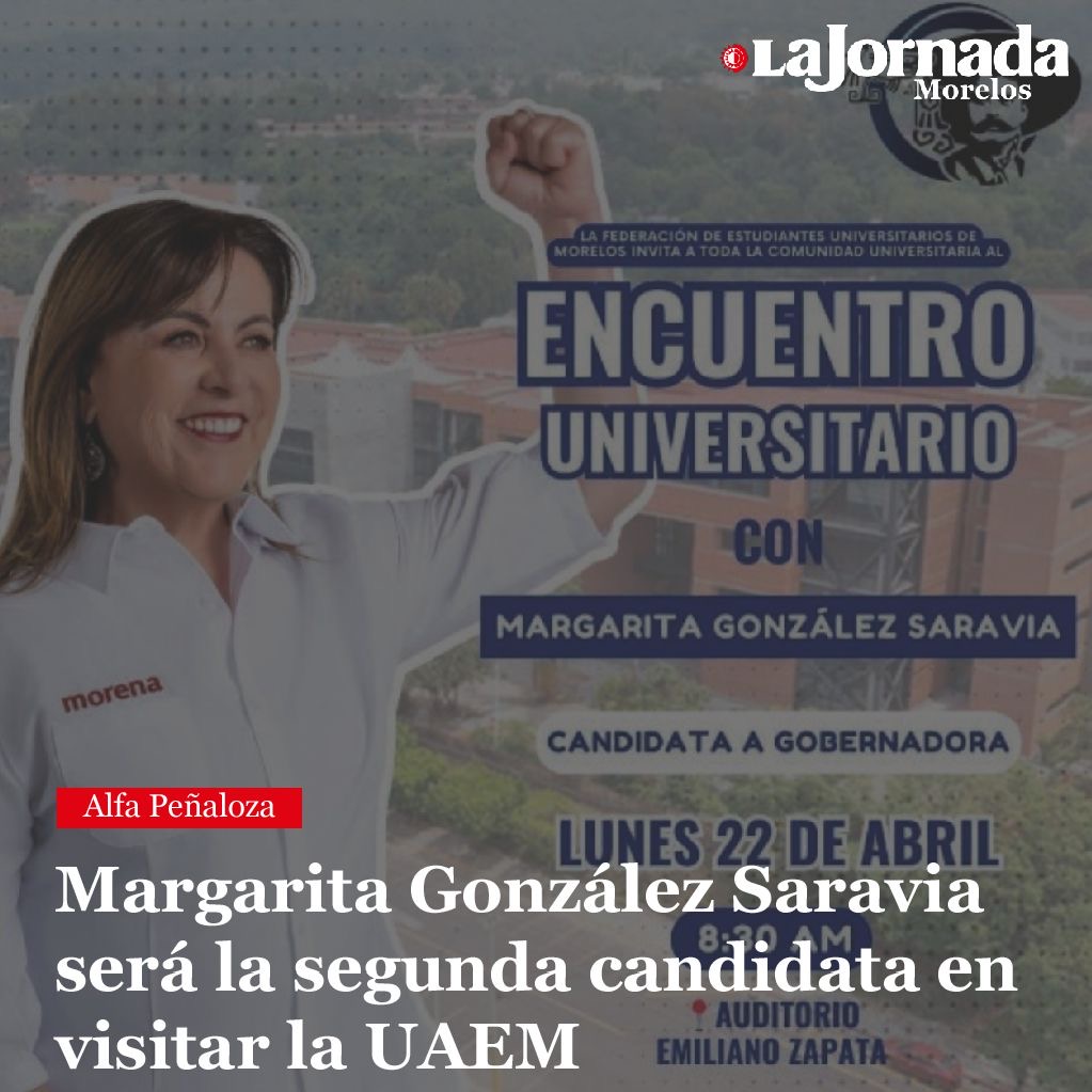 Margarita González Saravia será la segunda candidata en visitar la UAEM