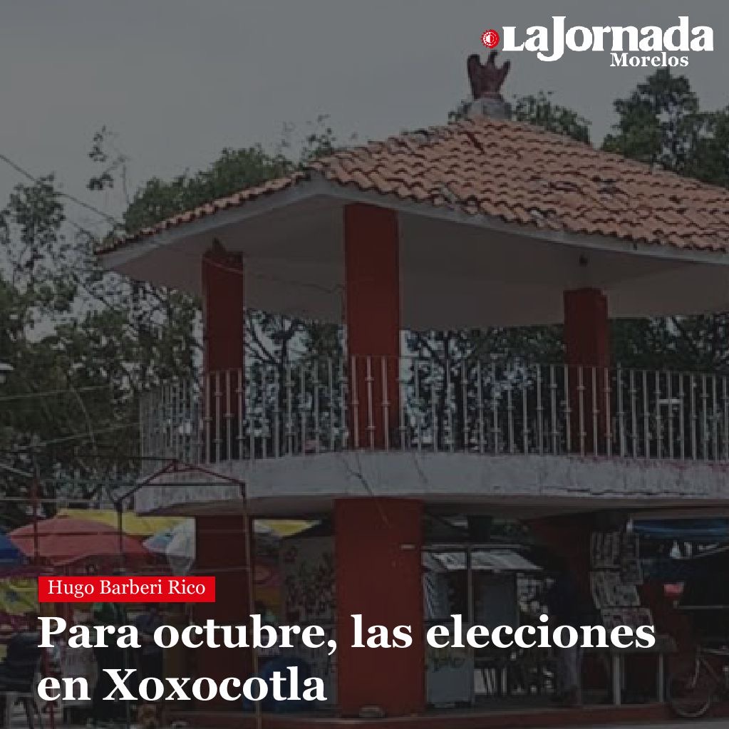 Para octubre, las elecciones en Xoxocotla