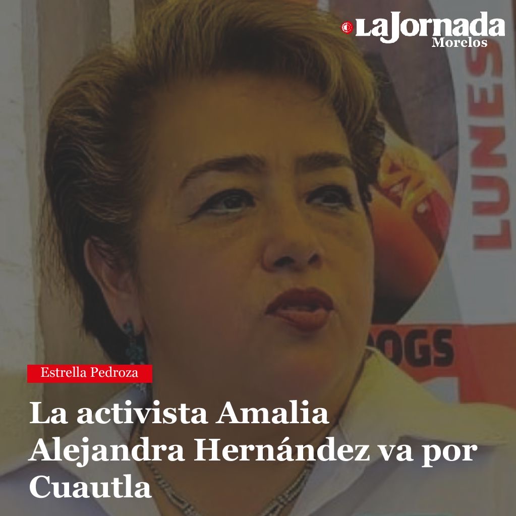 La activista Amalia Alejandra Hernández va por Cuautla
