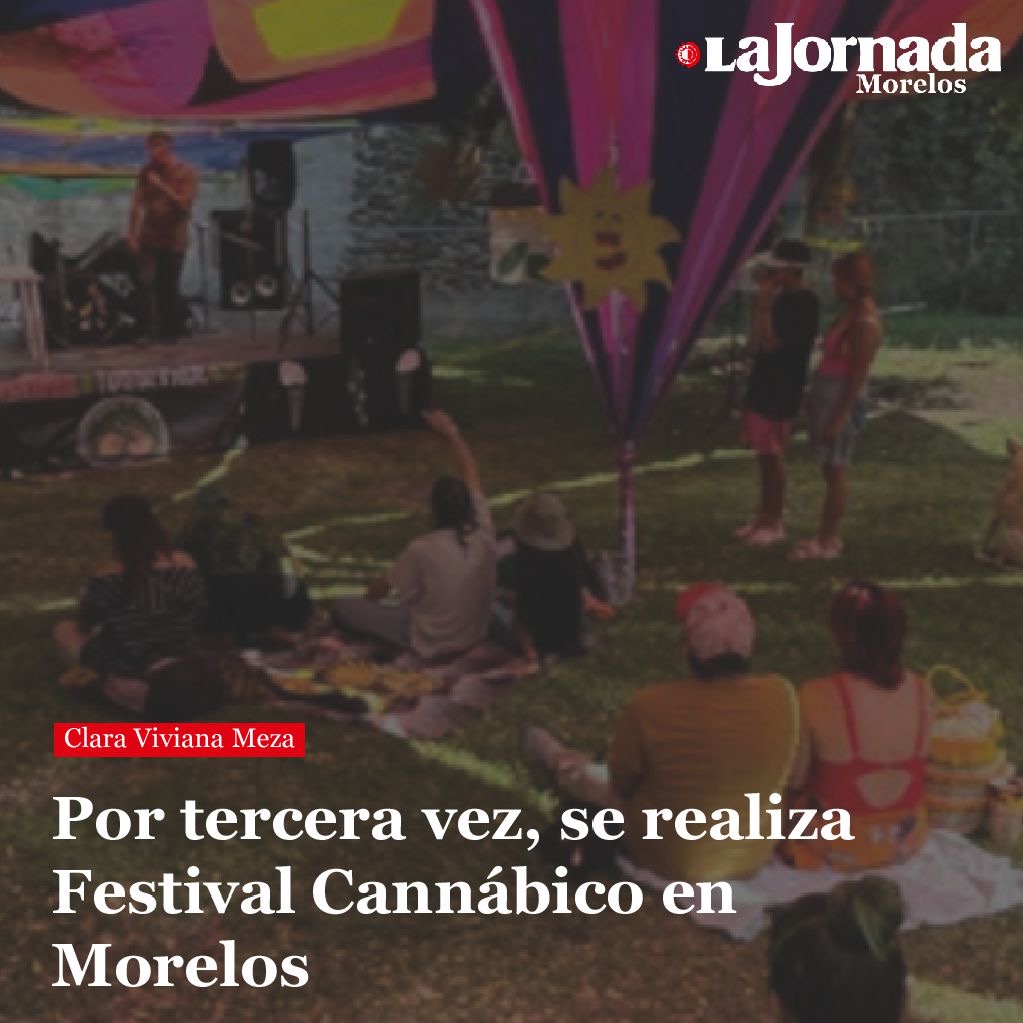 Por tercera vez, se realiza Festival Cannábico en Morelos