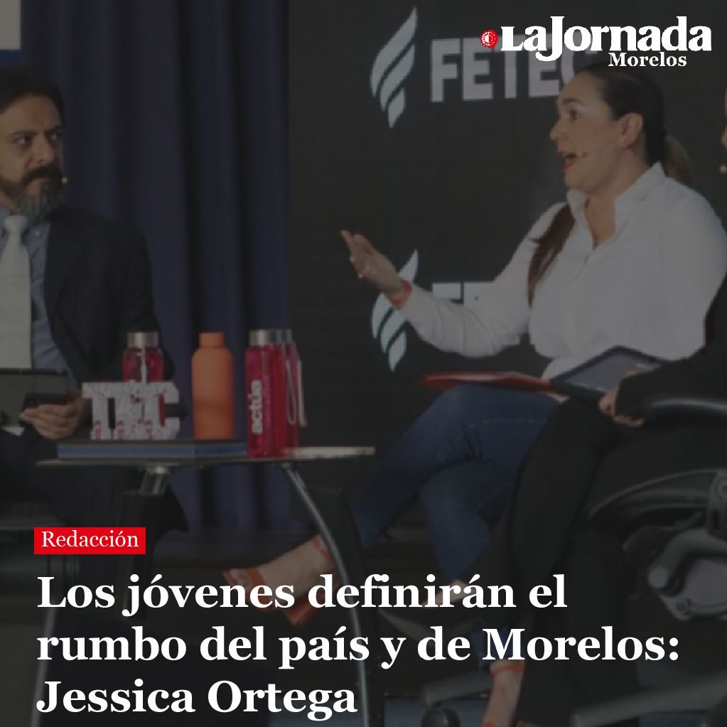 Los jóvenes definirán el rumbo del país y de Morelos: Jessica Ortega