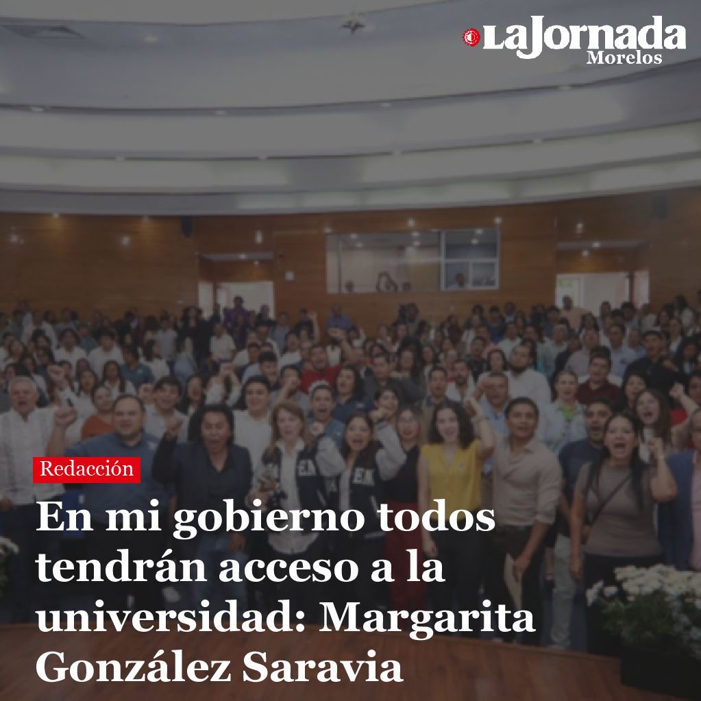 En mi gobierno todos tendrán acceso a la universidad: Margarita González Saravia