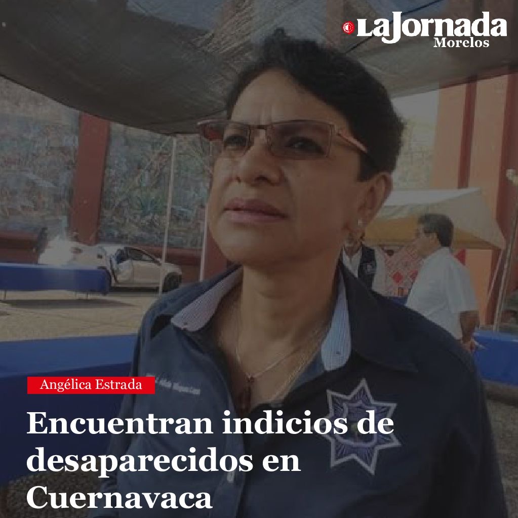 Encuentran indicios de desaparecidos en Cuernavaca