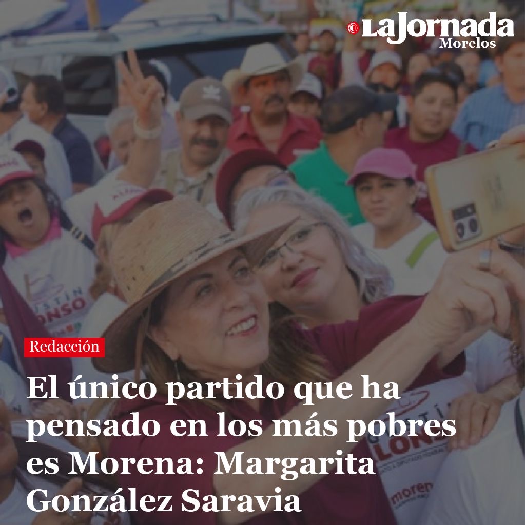 El único partido que ha pensado en los más pobres es Morena: Margarita González Saravia