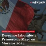 Derechos laborales y Primero de Mayo en Morelos 2024
