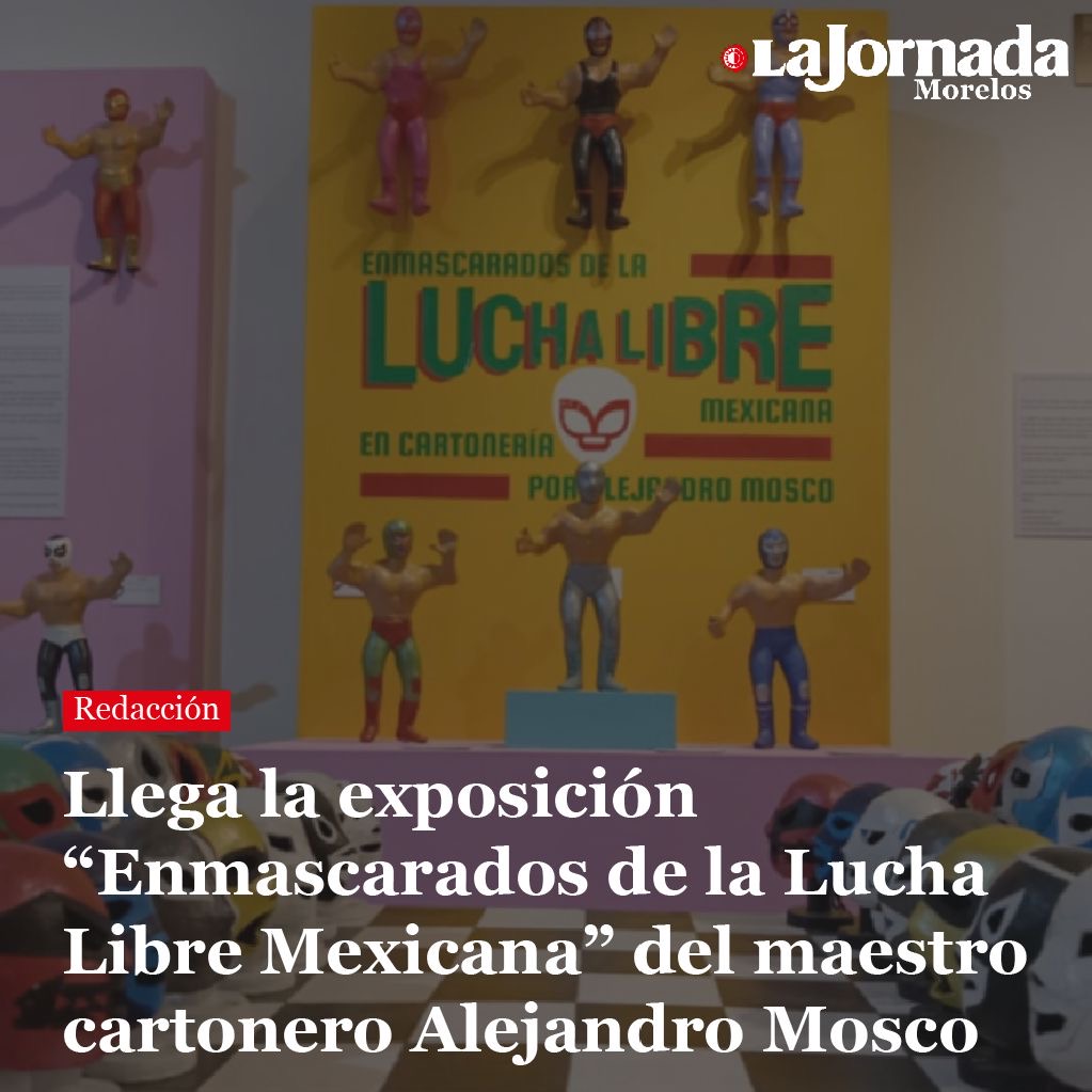 Llega la exposición “Enmascarados de la Lucha Libre Mexicana” del maestro cartonero Alejandro Mosco