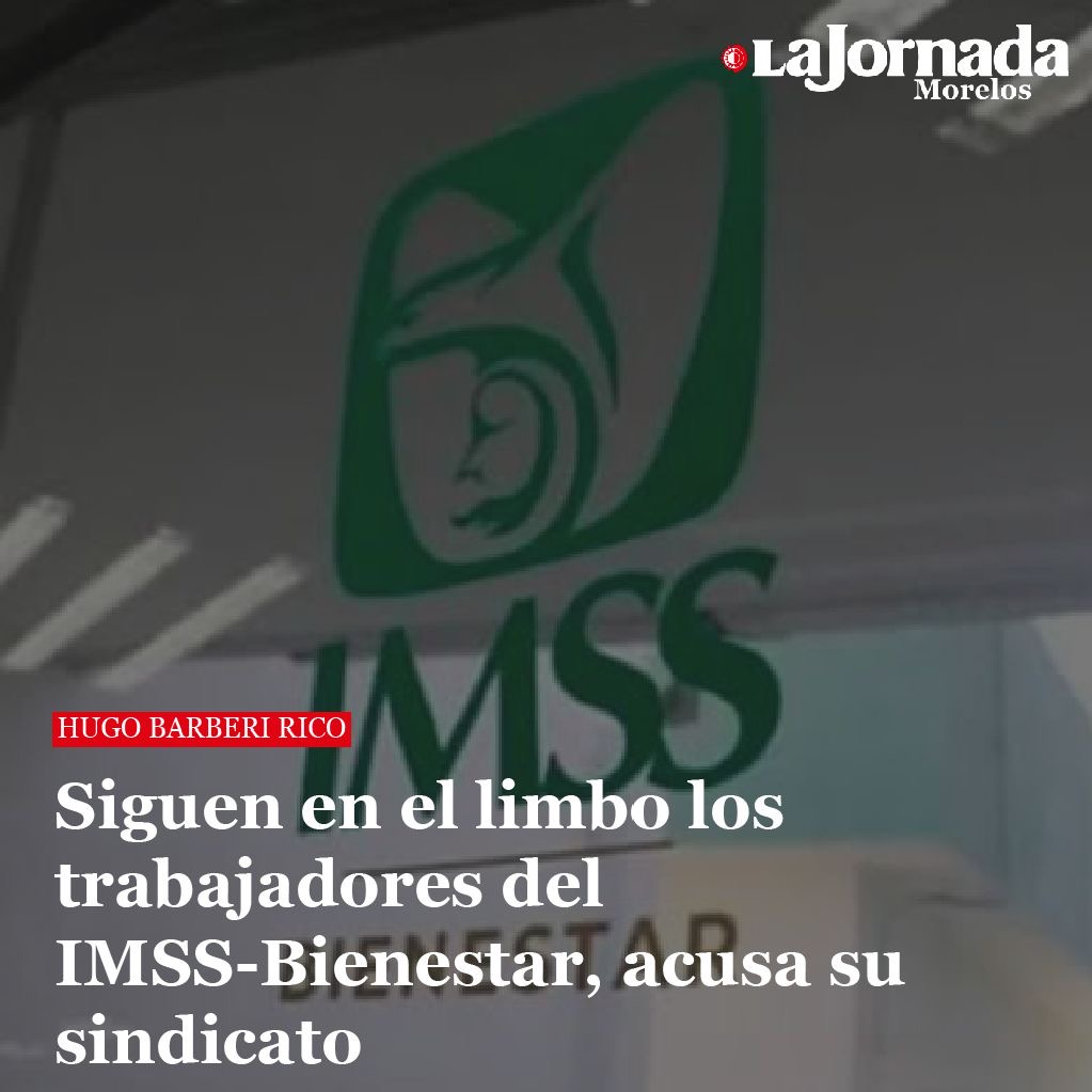 Siguen en el limbo los trabajadores del IMSS-Bienestar, acusa su sindicato