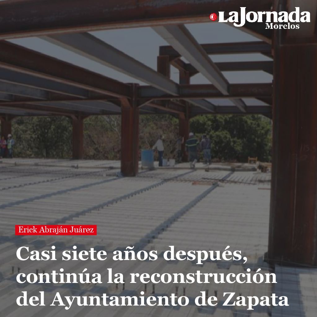 Casi siete años después, continúa la reconstrucción del Ayuntamiento de Zapata