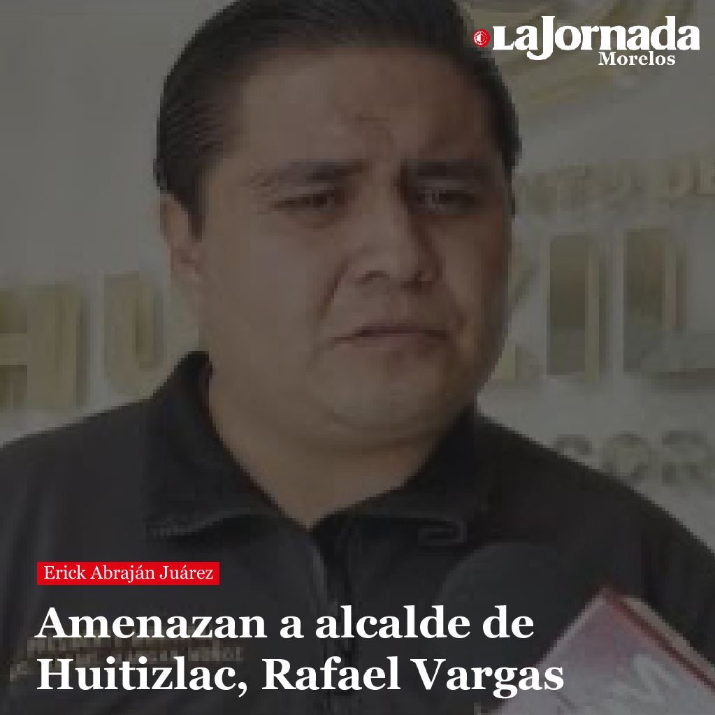 Amenazan a alcalde de Huitizlac, Rafael Vargas