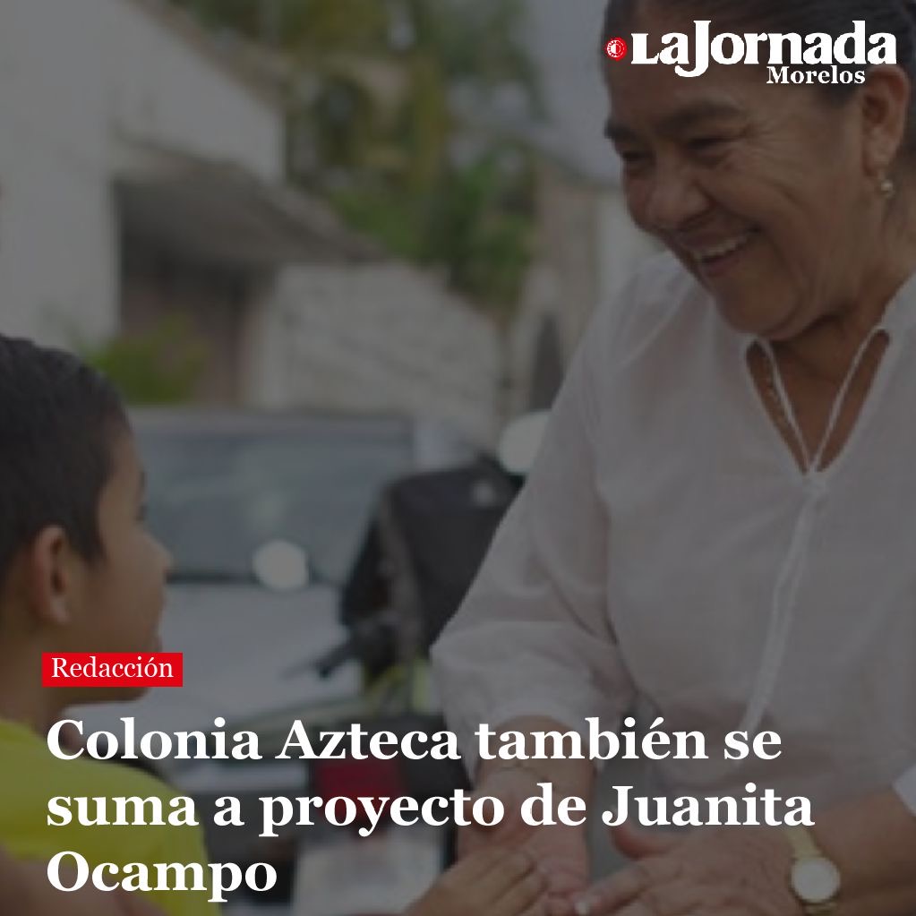Colonia Azteca también se suma a proyecto de Juanita Ocampo