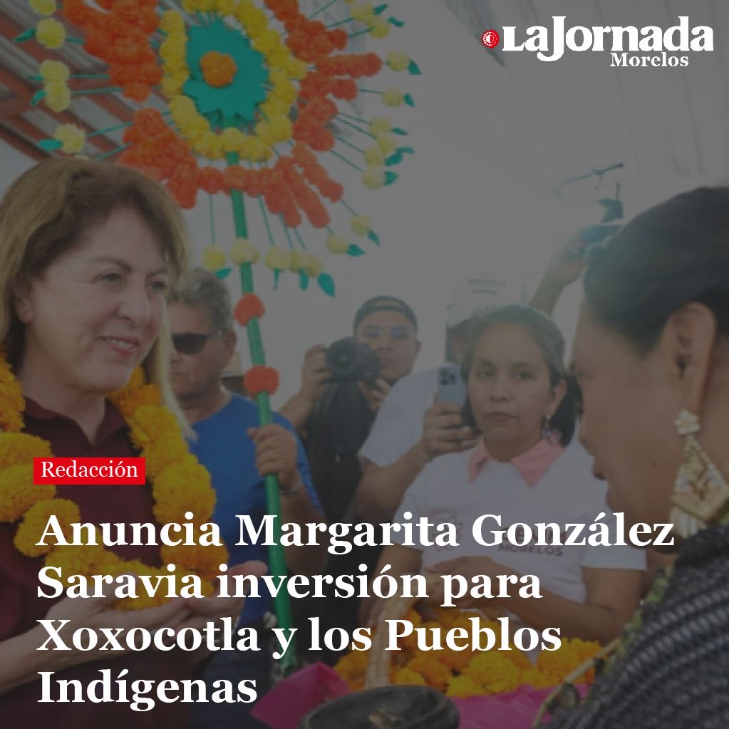 Anuncia Margarita González Saravia inversión para Xoxocotla y los Pueblos Indígenas