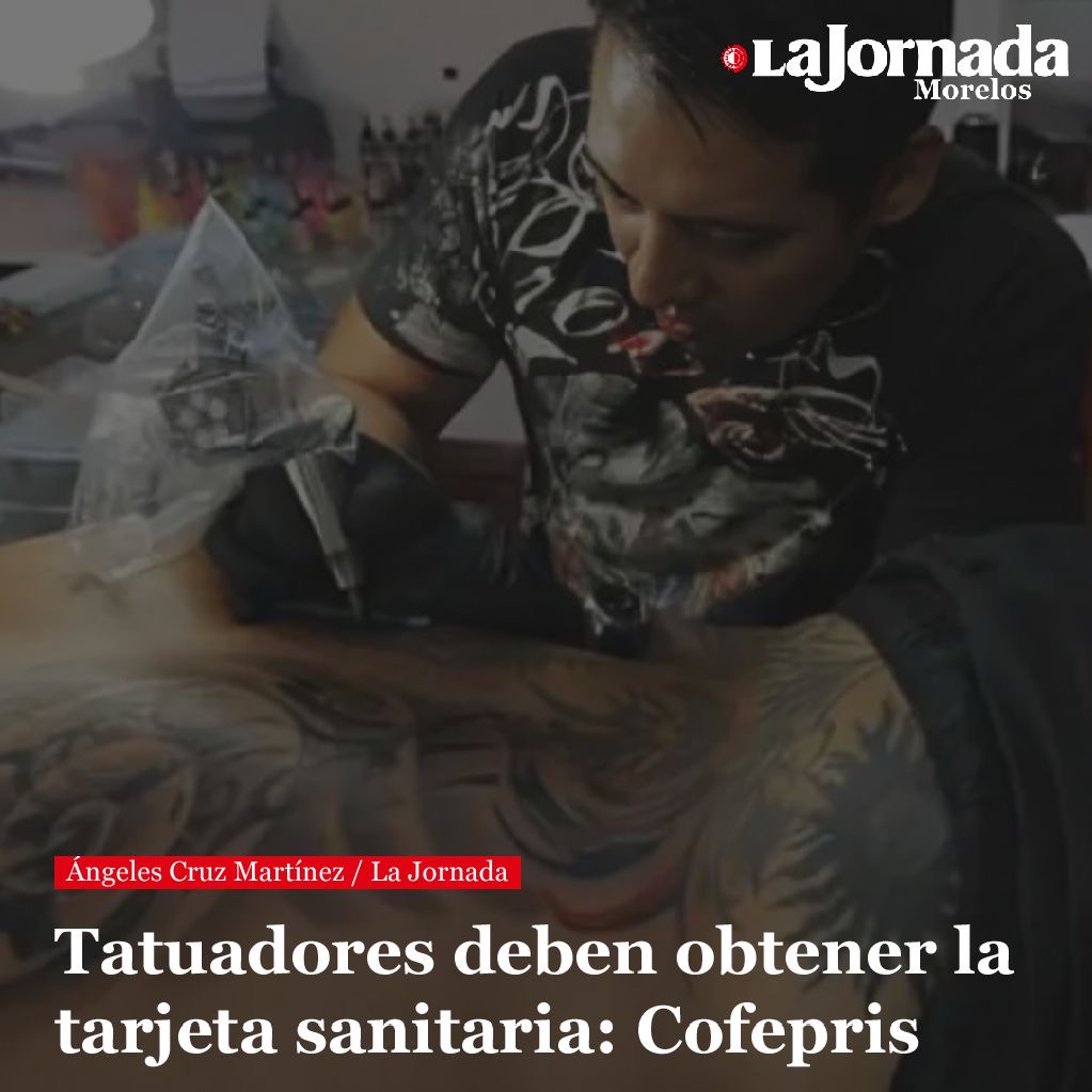 Tatuadores deben obtener la tarjeta sanitaria: Cofepris