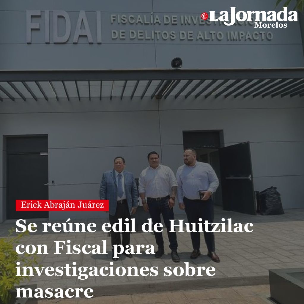 Se reúne edil de Huitzilac con Fiscal para investigaciones sobre masacre