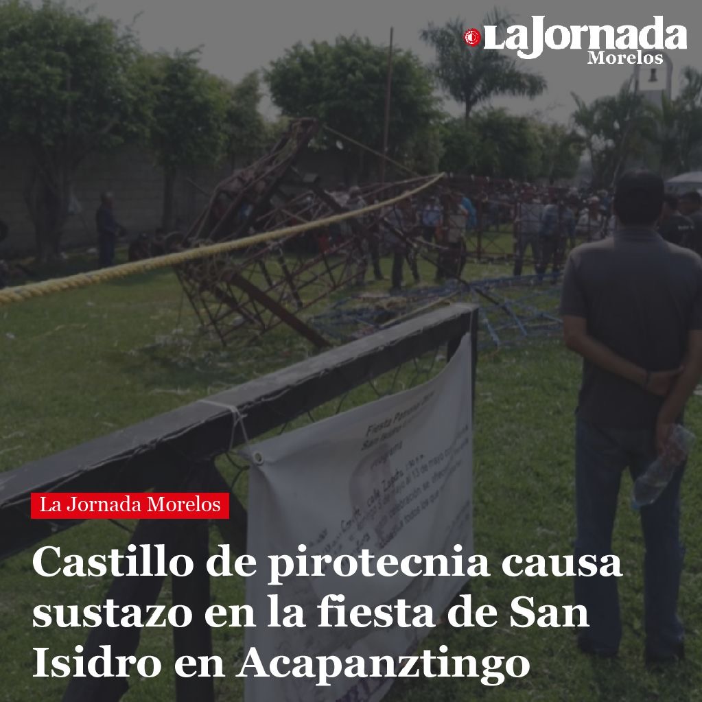 Castillo de pirotecnia causa sustazo en la fiesta de San Isidro en Acapanztingo