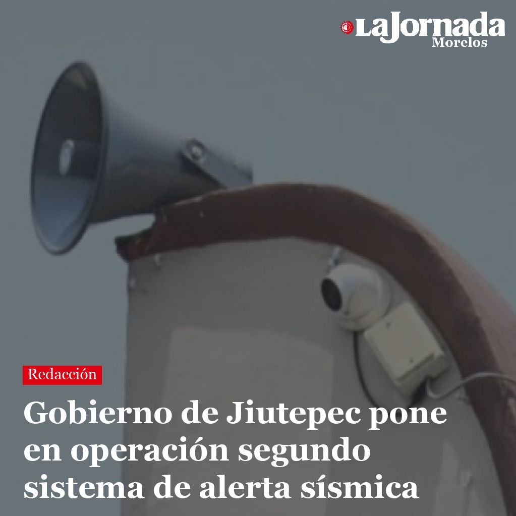 Gobierno de Jiutepec pone en operación segundo sistema de alerta sísmica