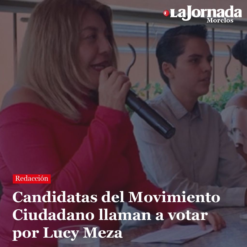 Candidatas del Movimiento Ciudadano llaman a votar por Lucy Meza
