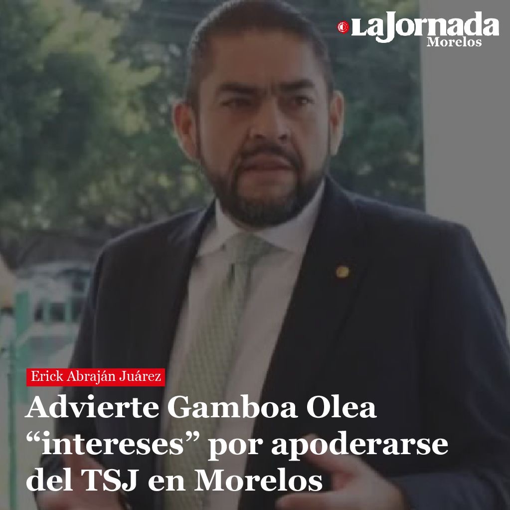 Advierte Gamboa Olea “intereses” por apoderarse del TSJ en Morelos