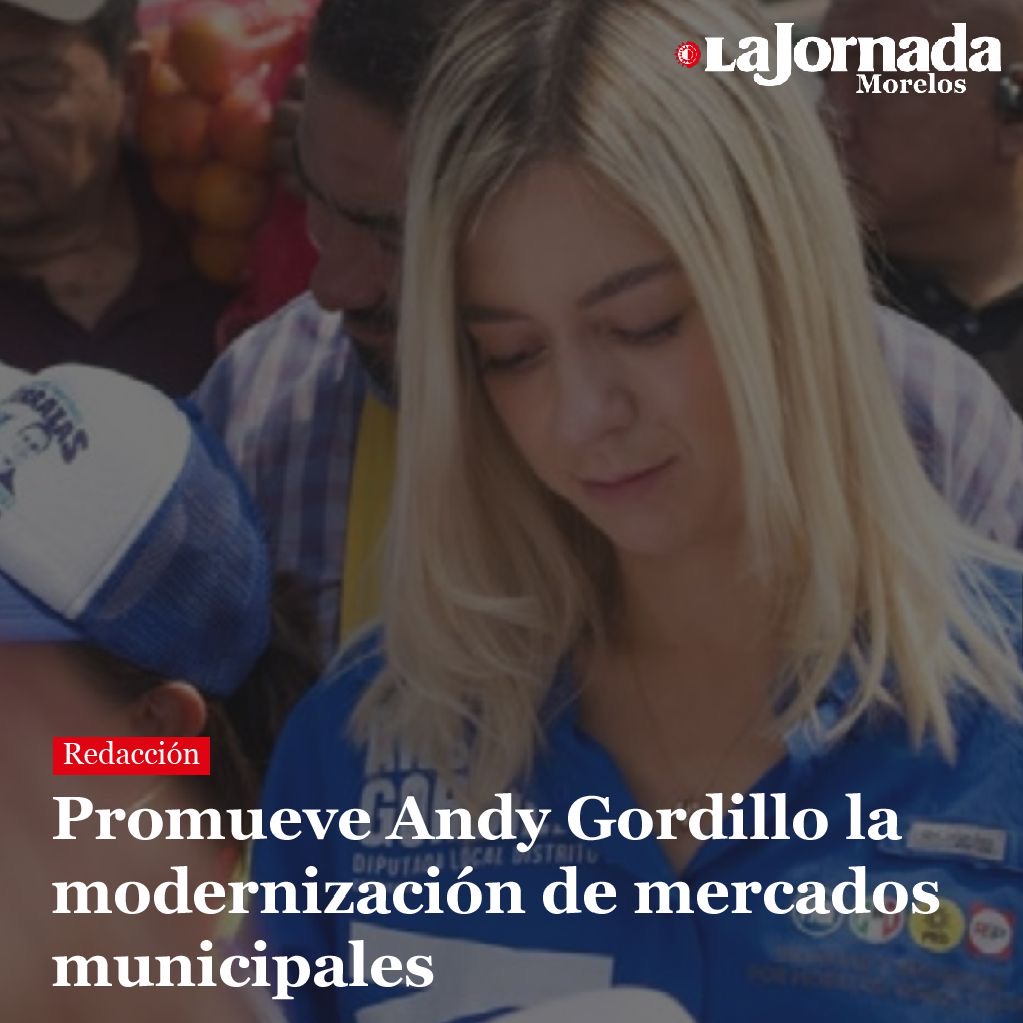 Promueve Andy Gordillo la modernización de mercados municipales