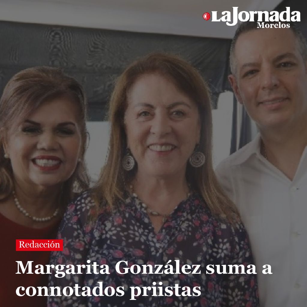 Margarita González suma a connotados priistas
