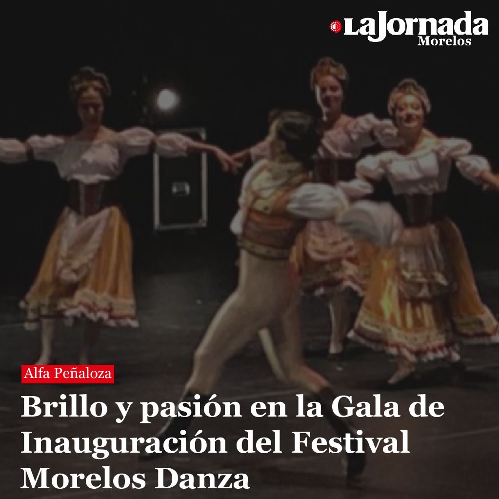 Brillo y pasión en la Gala de Inauguración del Festival Morelos Danza